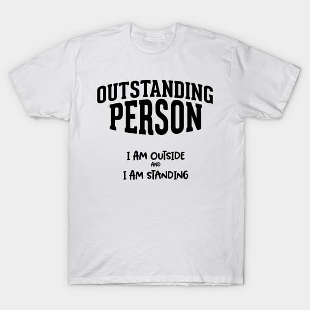 Outstanding person / funny quote T-Shirt by Naumovski